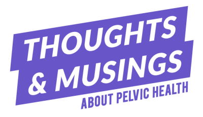 TextHeader_Blog Thoughts & Musings About Pelvic Health